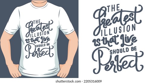 La mayor ilusión es que Live debería ser la motivación perfecta tipografía citar el diseño de camisetas.