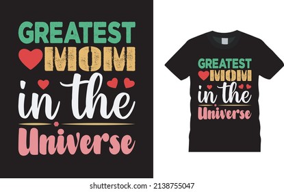 Greatest Mom In The Universe T shirt Design