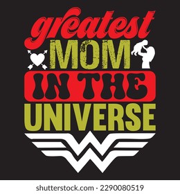 Greatest Mom In The Universe T-shirt Design Vector File