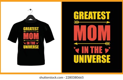 Greatest mom in the universe - Typography vector t shirt design