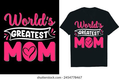 WORLD’S GREATEST MOM.Mothers Day T Shirt design.