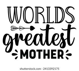 World’s Greatest Mother Svg,Mothers Day Svg,Png,Mom Quotes Svg,Funny Mom Svg,Gift For Mom Svg,Mom life Svg,Mama Svg,Mommy T-shirt Design,Svg Cut File,Dog Mom deisn,Retro Groovy,Auntie T-shirt Design, svg