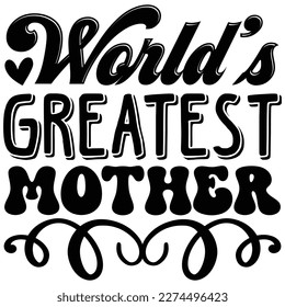 World’s Greatest Mother t shirt design