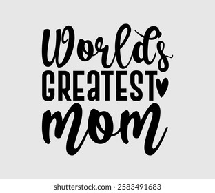 World’s Greatest Mum, Mom, Mom Quotes, Quotes about Mother, funny mom design, Mothers Day Design, Mother's day typographic t shirt design