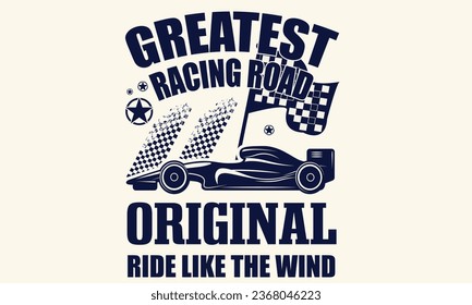 Greatest Racing Road Original Ride Like The Wind T-Shirt Design  