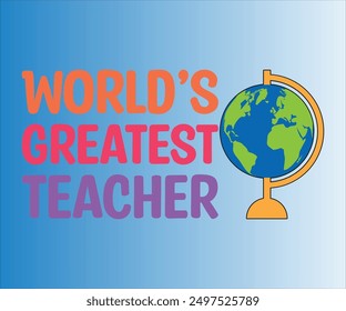 World’s Greatest Teacher T-shirt, Teachersvg,Teacher Quotes shirt, Teacher funny Quotes, Hello School Shirt,SVG Files for Cutting