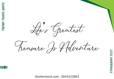 Life’s Greatest Treasure Is Adventure   Stylish Typescript Lettering Trendy Travel Caption