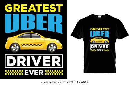 Greatest uber driver ever T Shirt design