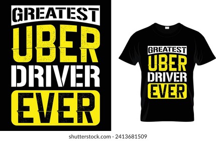 greatest Uber driver ever T - Shirt Design Template