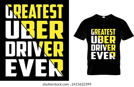 GREATEST UBER DRIVER EVER -T Shirt Design Template