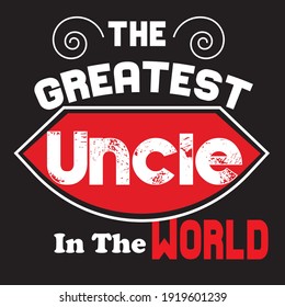 Greatest Uncle in the world vactor t-shirt typography black design 