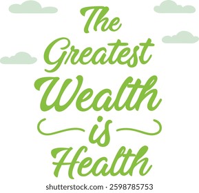 The greatest wealth is health