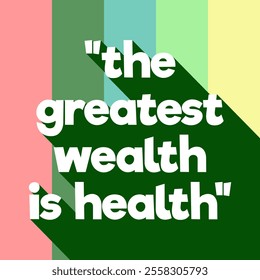 The greatest wealth is health poster with long shadow. Wellness and Health to Inspire Healthy Living Quote Poster Template. Editable Quote background vector illustration