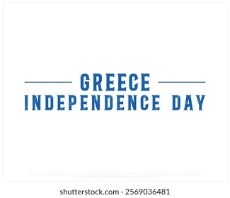 GREECE Independence Day vector design on a white background with national flag, Typographic Design of GREECE Independence Day, Flag of GREECE, Vector design of Greece national day