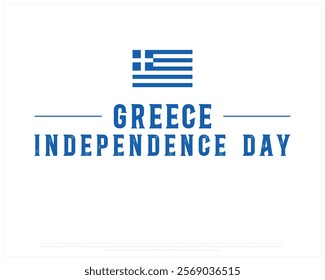 GREECE Independence Day vector design on a white background with national flag, Typographic Design of GREECE Independence Day, Flag of GREECE, Vector design of Greece national day