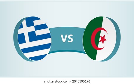 Greece versus Algeria, team sports competition concept. Round flag of countries.