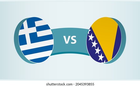 Greece versus Bosnia and Herzegovina, team sports competition concept. Round flag of countries.