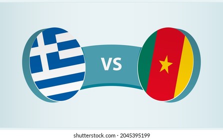 Greece versus Cameroon, team sports competition concept. Round flag of countries.