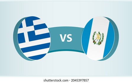 Greece versus Guatemala, team sports competition concept. Round flag of countries.