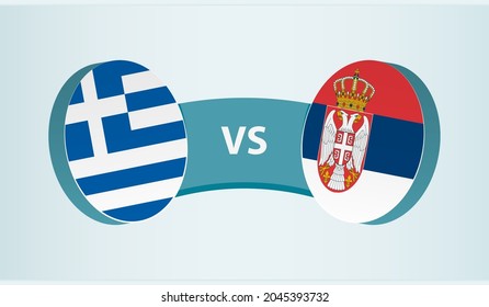 Greece versus Serbia, team sports competition concept. Round flag of countries.