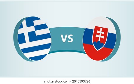 Greece versus Slovakia, team sports competition concept. Round flag of countries.