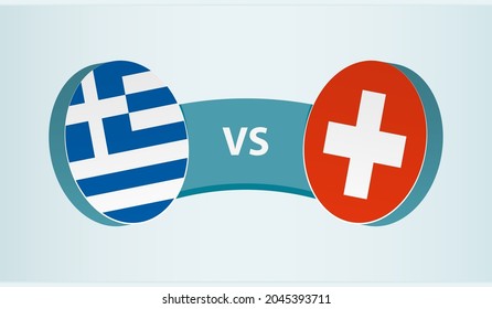 Greece versus Switzerland, team sports competition concept. Round flag of countries.
