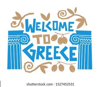 Greece welcome card, concept composition of columns, olives, hand made letters.