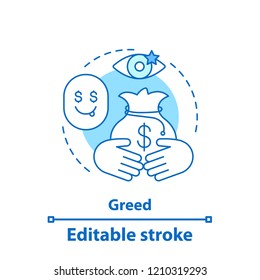 Greed concept icon. Selfish idea thin line illustration. Love of money. Wealth. Vector isolated outline drawing. Editable stroke