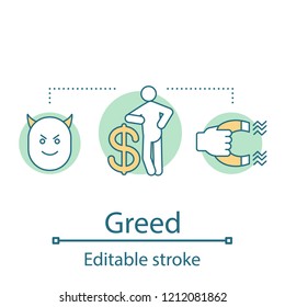 Greed concept icon. Selfish idea thin line illustration. Love of money. Vanity. Wealth. Vector isolated outline drawing. Editable stroke