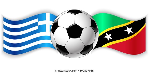 Greek and Kittitian wavy flags with football ball. Greece combined with Saint Kitts and Nevis isolated on white. Football match or international sport competition concept.