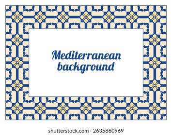 Greek mediterranean frame with text. Geometric floral border. Portugal, Italian, Moroccan, Turkish, Spanish, Damask background, card, banner, cover, flyer, pattern. Blue and yellow home decor. Vector.