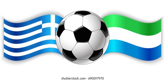 Greek and Sierra Leonean wavy flags with football ball. Greece combined with Sierra Leone isolated on white. Football match or international sport competition concept.