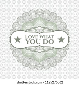 Green abstract linear rosette with text Love What you do inside