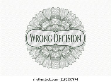 Green abstract linear rosette with text Wrong Decision inside