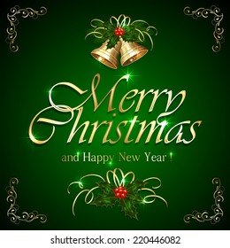 Green background with inscription Merry Christmas, golden bells, holly berry and floral elements, illustration.