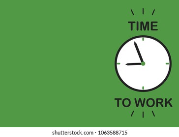 green background with the inscription time to work,reminder for a job,white clock on the wall,time is 8.55 AM,background,wallpaper for offices,working people
