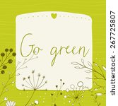 Green background with text go green and copy space. Vector frame decorated with hand drawn herbs, plants and branches.