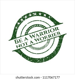 Green Be a Warrior not a Worrier distress grunge stamp