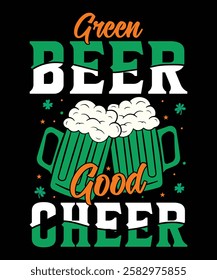 Green Beer Good Cheer St Patrick's Day T-shirt Design