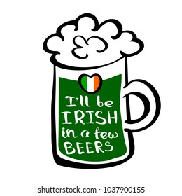 Green beer poster with handwritten quote and irish flag. Vector graphics editable illustration.