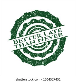 Green Better Late than Never distressed with rubber seal texture