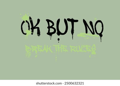 a green and black text that says, ok but no break the rules