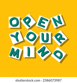 Green bold lettering vector graphic spelling 'Open Your Mind' dynamically arranged on yellow background. conveys positivity, inspiration and mental openness.