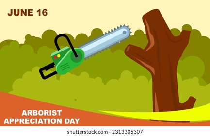 a green chainsaw and a felled tree against a green tree background and bold text commemorating Arborist Appreciation Day is celebrated on June 16
