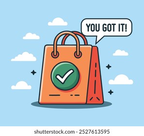 Green check mark on orange shopping bag with the text 'You Got It' on the text box. Completed order symbol. Modern design.