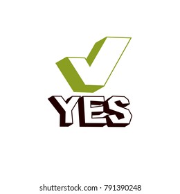 Green checkmark with yes word, approved. Vector verify sign isolated on white.