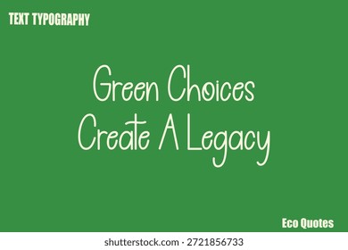  Green Choices Create Un texto heredado Eco diciendo tipografía Diseño de póster