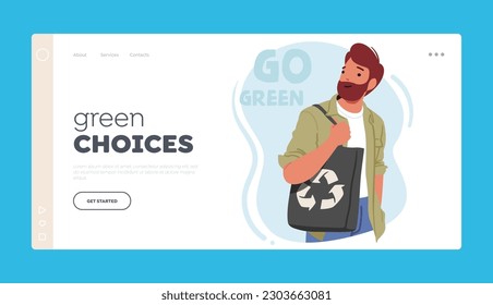 Green Choices Landing Page Template. Male Character Carry Eco-friendly Reusable Bag With Recycle Symbol For Shopping. Man Promoting Sustainability, Green Lifestyle. Cartoon People Vector Illustration