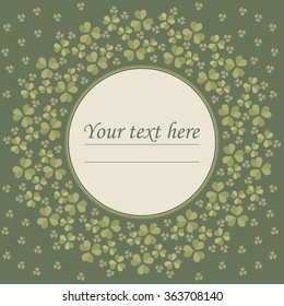Green circle frame with Clover leaves for St. Patrick's day. Stylish round frame can be used for greeting card, cover, postcard, invitation and more creative designs.