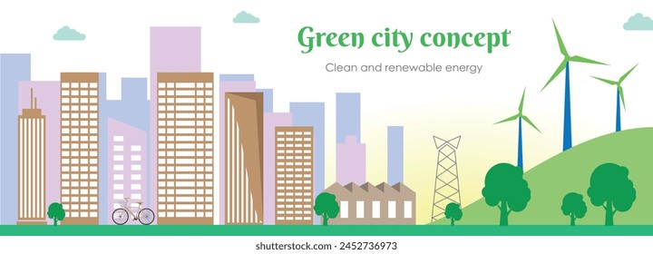 Green city concept, clean and renewable power source, sustainable energy, eco friendly, save nature, reduce global warming and environment pollution, horizontal banner